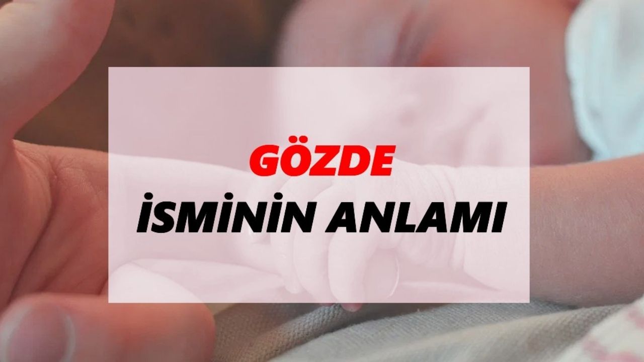 Gözde Kelimesinin Etimolojisi Ve Anlamı - Yazar Kadın