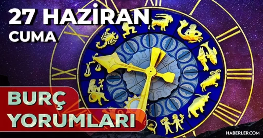 27 Haziran 2025 Gunluk Burc Yorumlari Basak 18792540 8752 Amp - Yazar Kadın