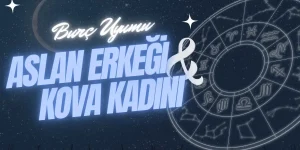 Kova Kadını ve Aslan Erkeği: Burç Uyumu ve İlişki Dinamikleri