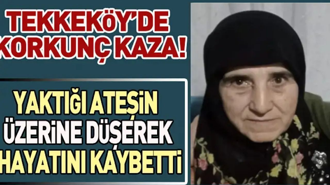 Tekkeköy'de Ot Yakarken Yaralanan Kadın Maalesef Hayatını Kaybetti - Yazar Kadın